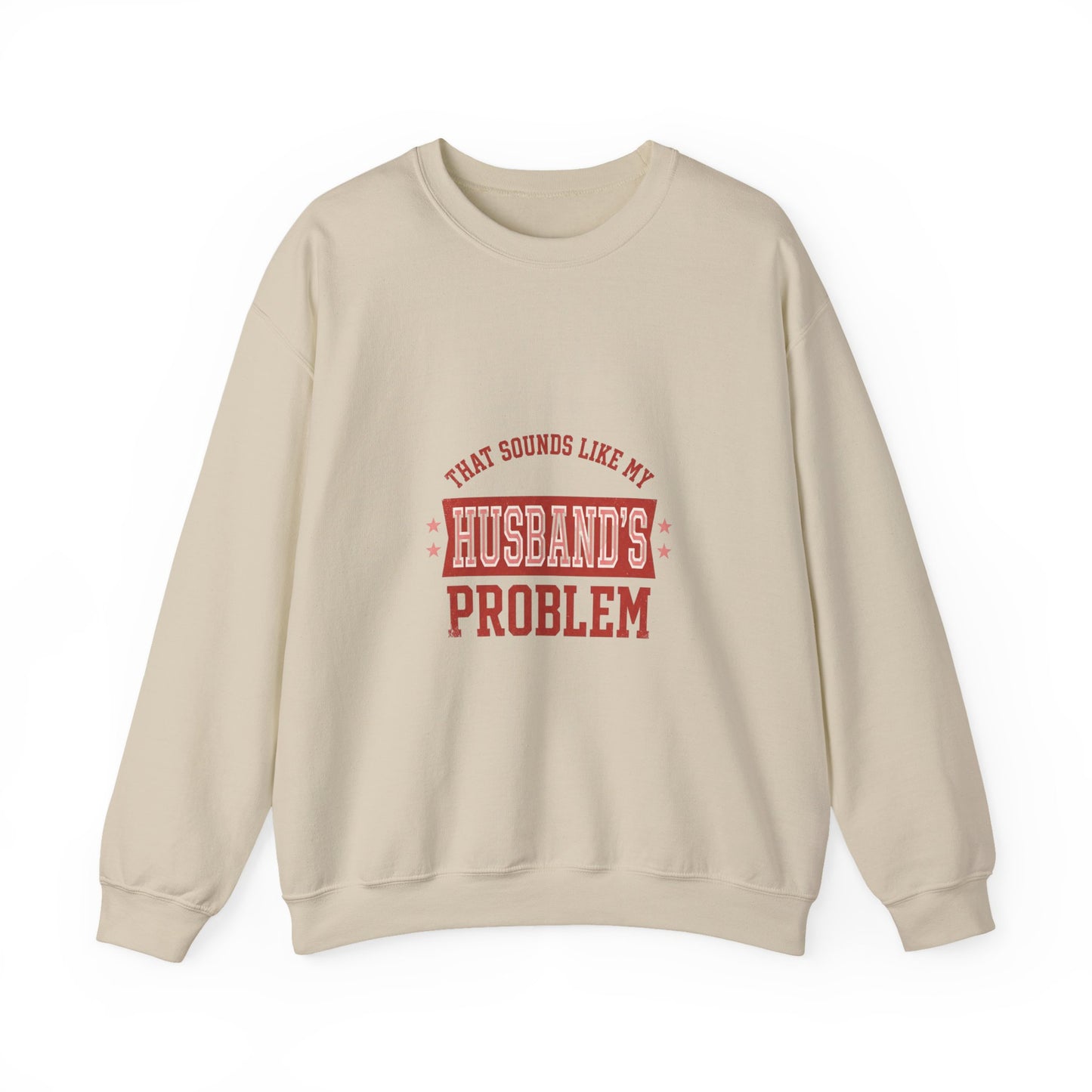 That Sounds Like My Husband's Problem Sweatshirt | Relationship Humor, Funny Quote