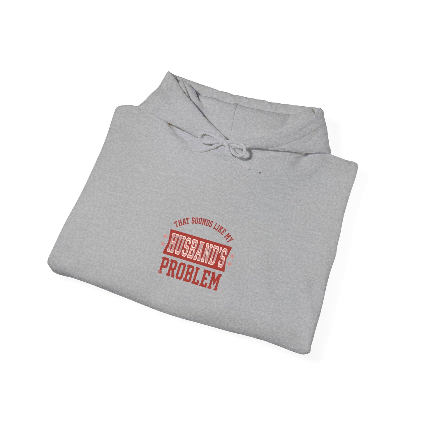 My Husband's Problem Hoodie | Relationship Humor Sweatshirt