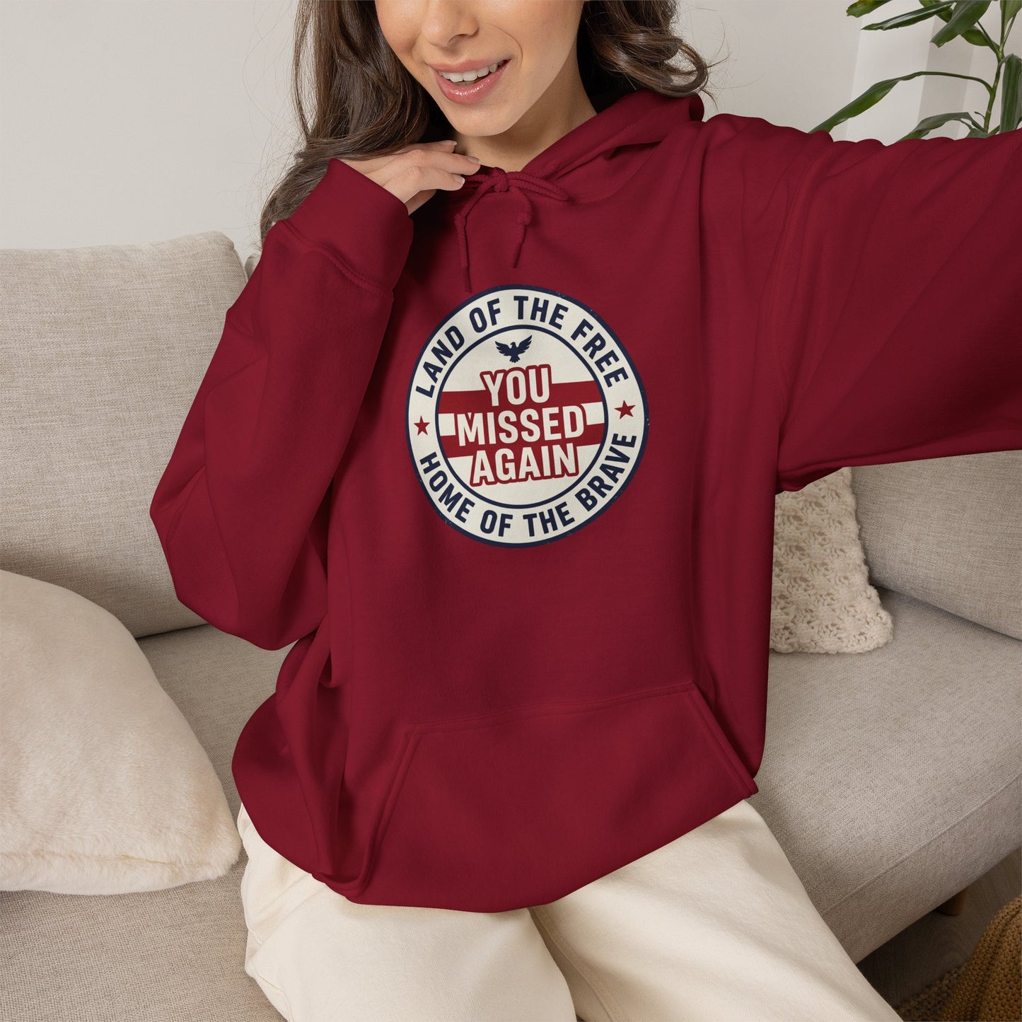You Missed Again | Land of the Free | Home of the Bravie Hoodie