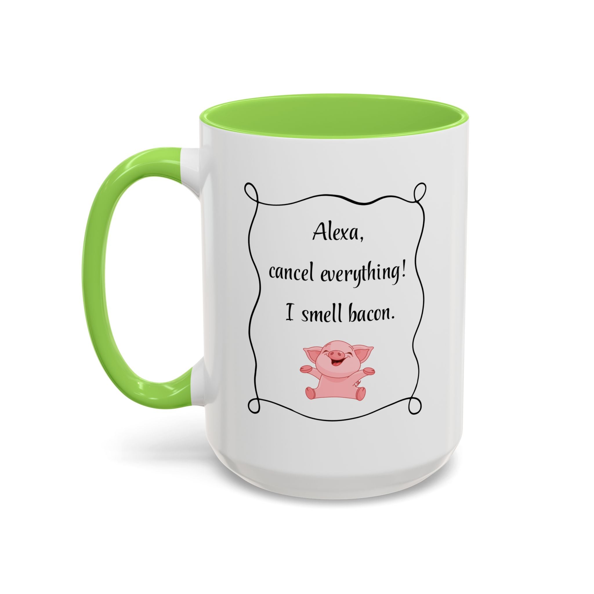 Alexa, Cancel Everything! I Smell Bacon Mug — Funny Pig Coffee Cup (15oz)