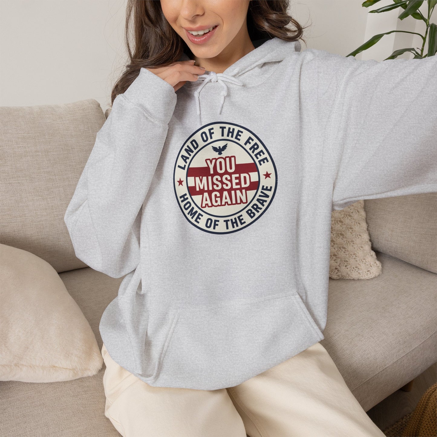 You Missed Again | Land of the Free | Home of the Bravie Hoodie