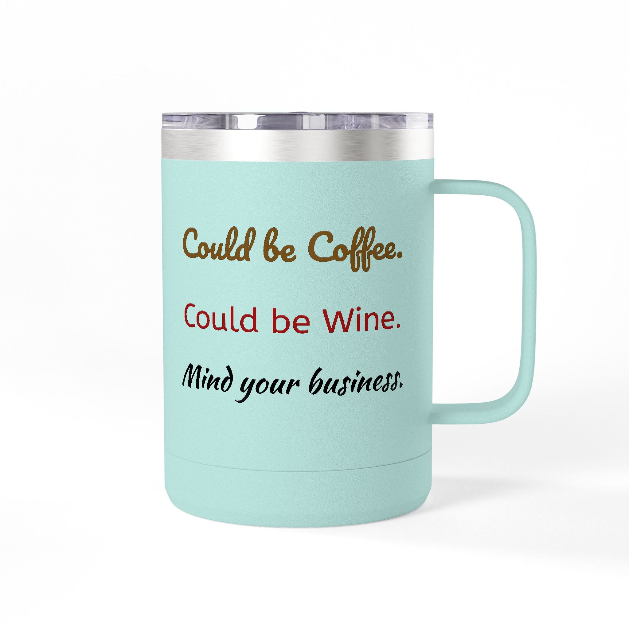 Could Be Coffee Could Be Wine 15oz Insulated Mug Tumbler — Funny Mind Your Business Travel Cup
