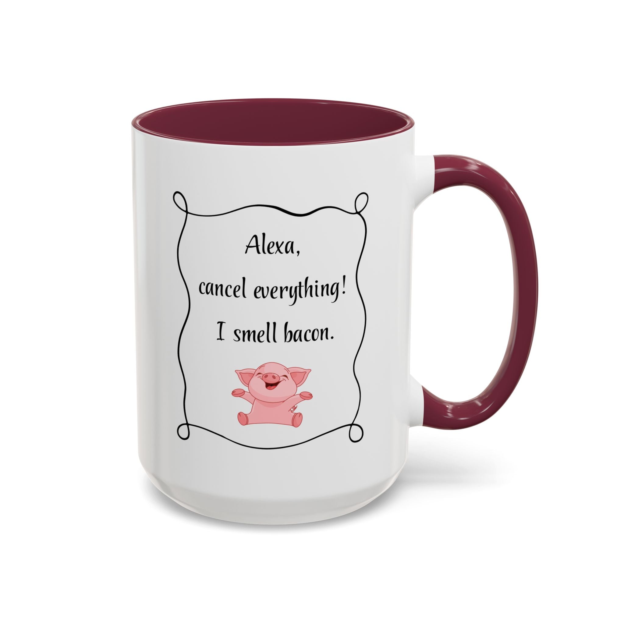 Alexa, Cancel Everything! I Smell Bacon Mug — Funny Pig Coffee Cup (15oz)