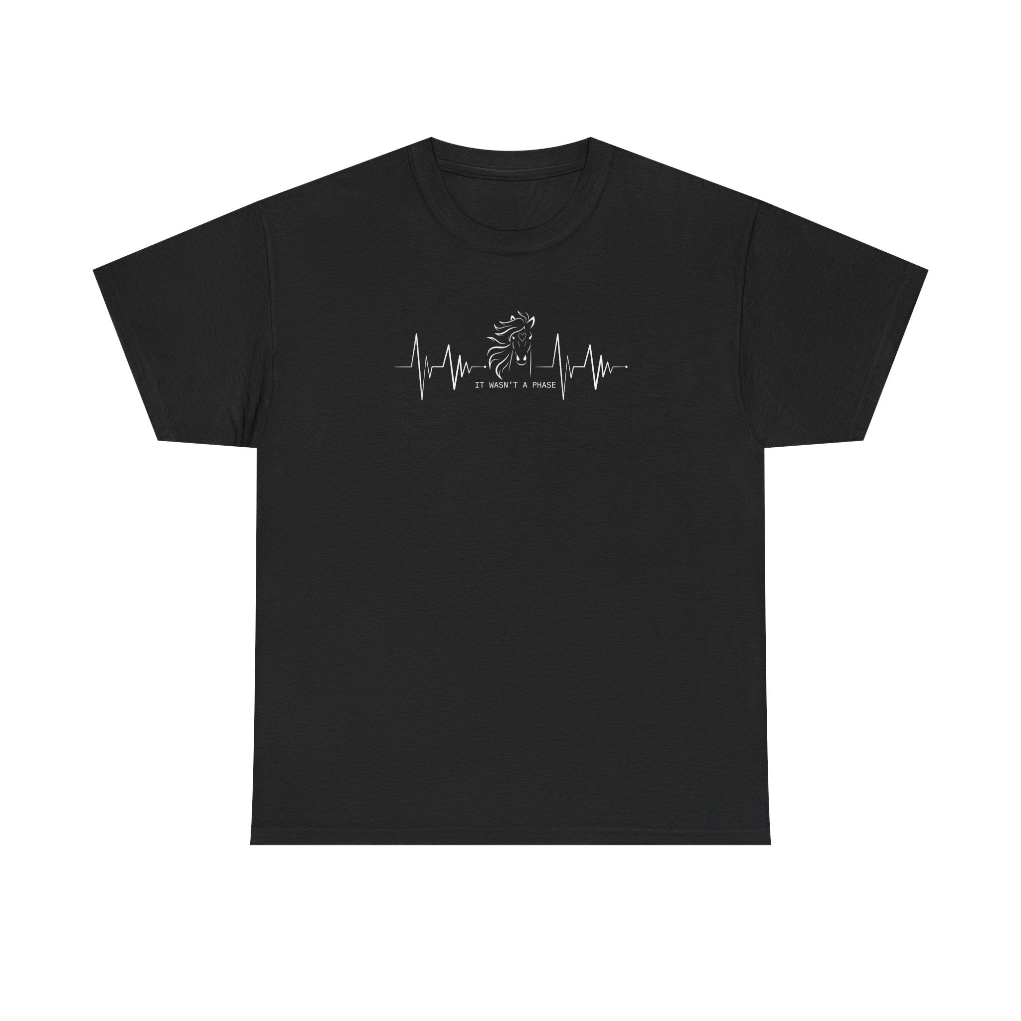 Horse Heartbeat T-Shirt — "IT WASN'T A PHASE"