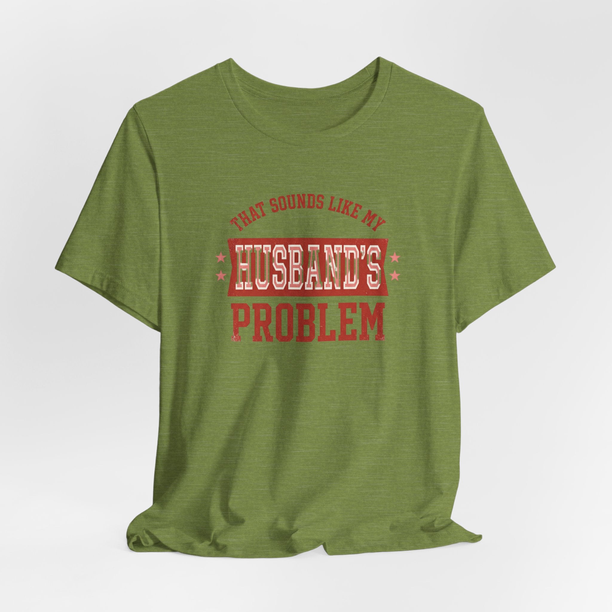 That Sounds Like My Husband's Problem T-Shirt