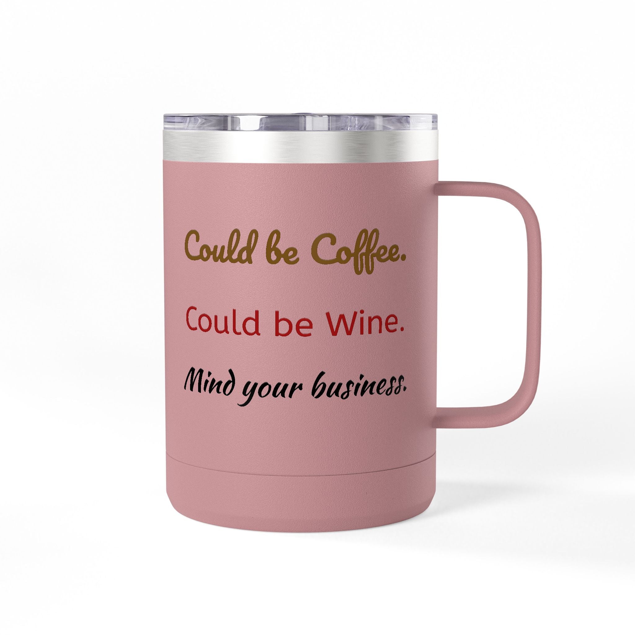 Could Be Coffee Could Be Wine 15oz Insulated Mug Tumbler — Funny Mind Your Business Travel Cup