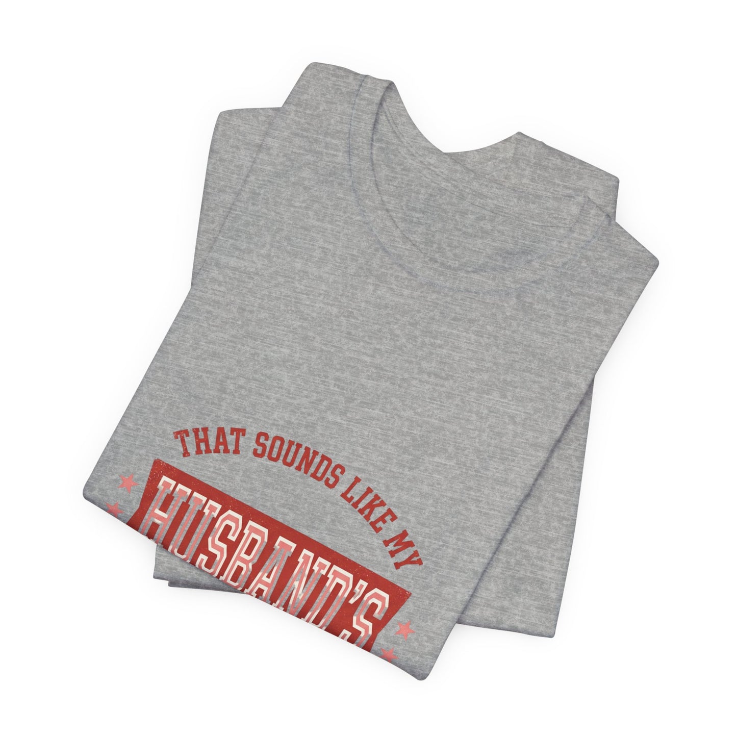 That Sounds Like My Husband's Problem Tee | Relationship Humor, Funny Wife Shirt