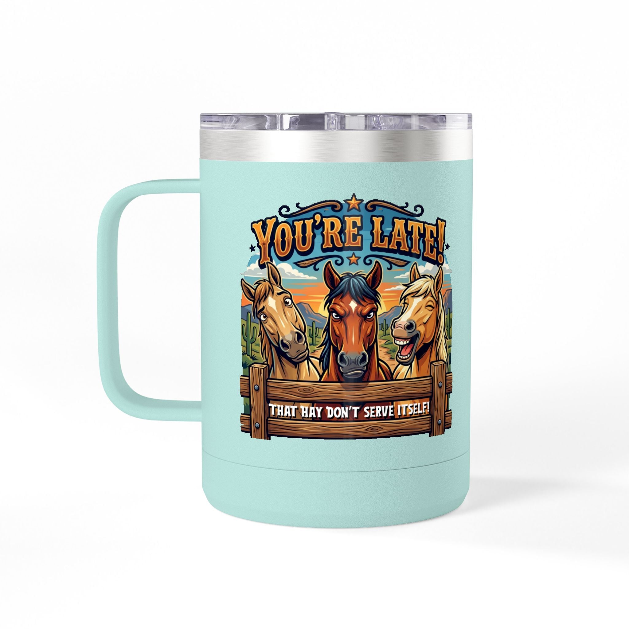 Horse-Theme 15oz Travel Mug — “You’re Late! That Hay Don’t Serve Itself” Coffee Tumbler